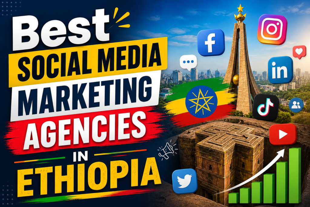 Best social media marketing agencies in Ethiopia